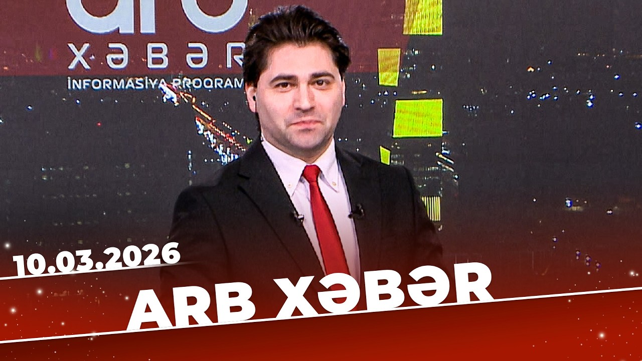 ARB Xəbər - Tam Bölüm - 10.03.2026
