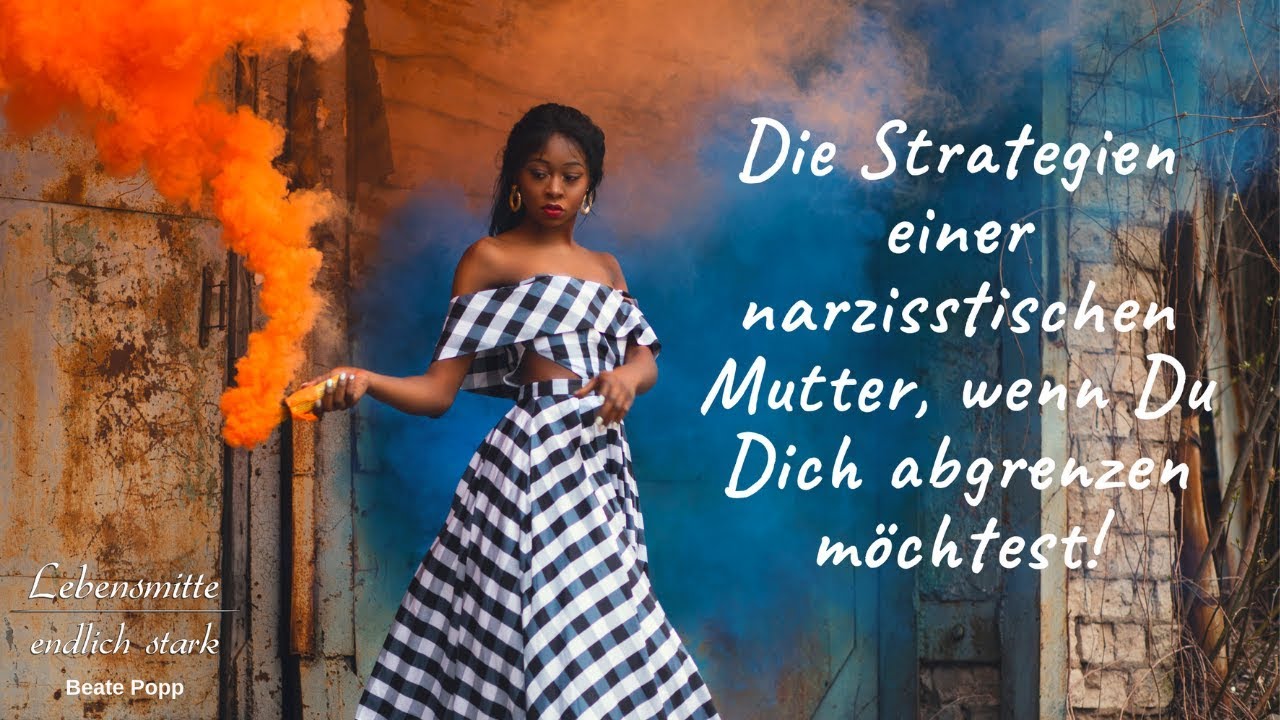 Die Strategien einer narzisstischen Mutter, wenn Du Dich abgrenzen möchtest!