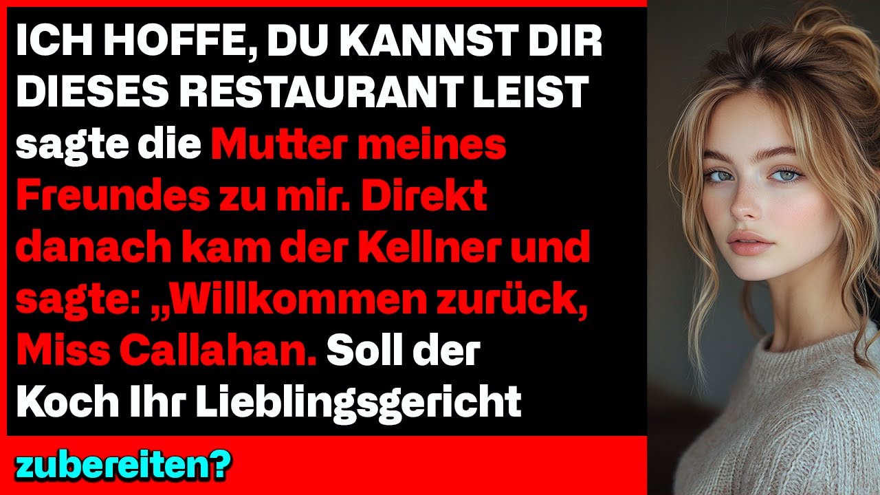 Ich hoffe, du kannst dir dieses Restaurant leisten‘, sagte die Mutter meines Freundes … und dann tat