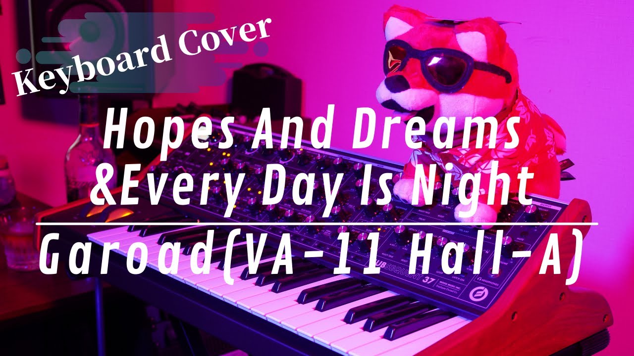 Hopes And Dreams & Every Day Is Night (Keyboard cover) | Garoad/VA-11 Hall-A
