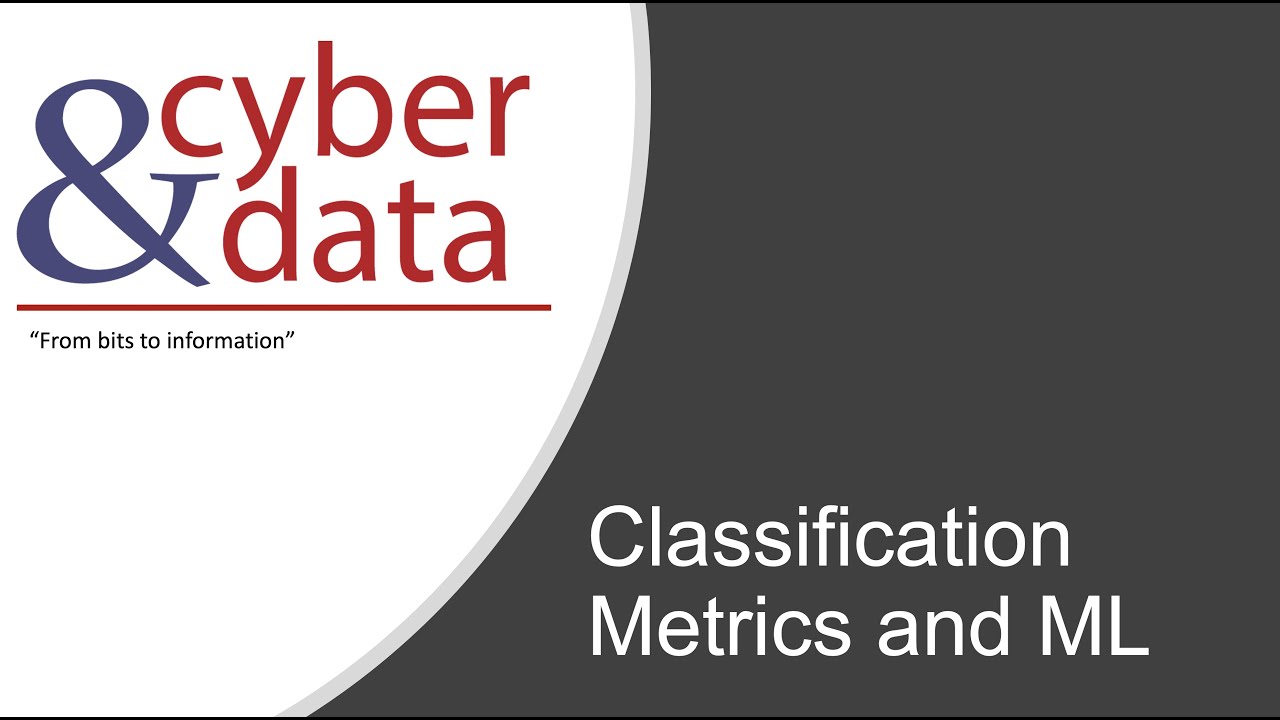 Cyber&Data: Classification Metrics and ML