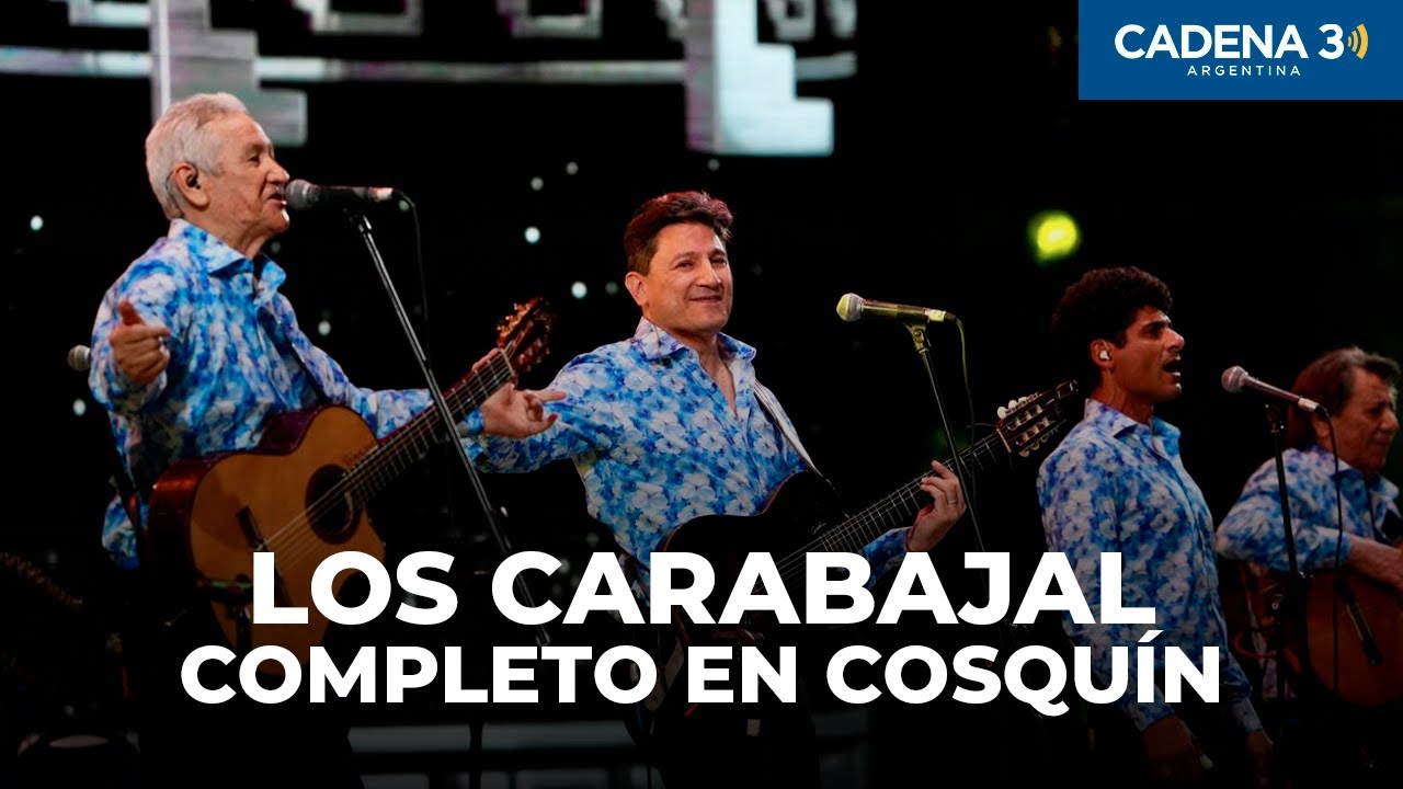 LOS CARABAJAL - Recital COMPLETO en COSQU&Iacute;N 2025 | Cadena 3 Argentina