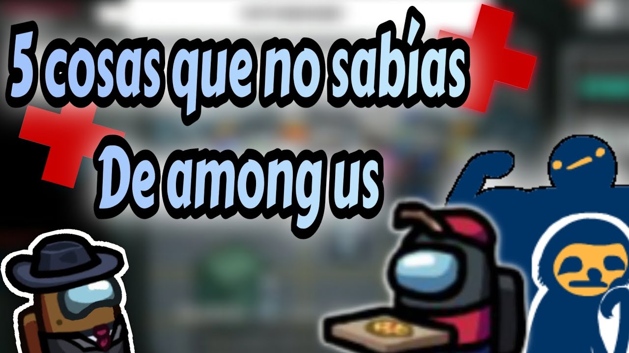 ❗5 cosas que  no sabia de among us😲, parte 5|Benshamin.