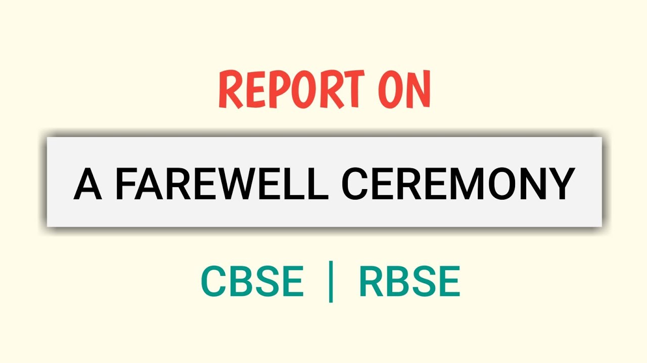 Report on A Farewell Ceremony | 12th | 11th | Report Writing | CBSE | RBSE