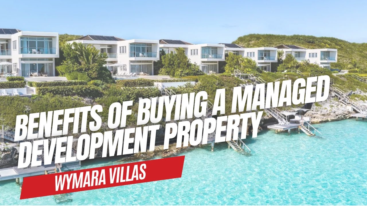 WYMARA VILLAS TURKS AND CAICOS: Benefits of Buying Managed Development Property