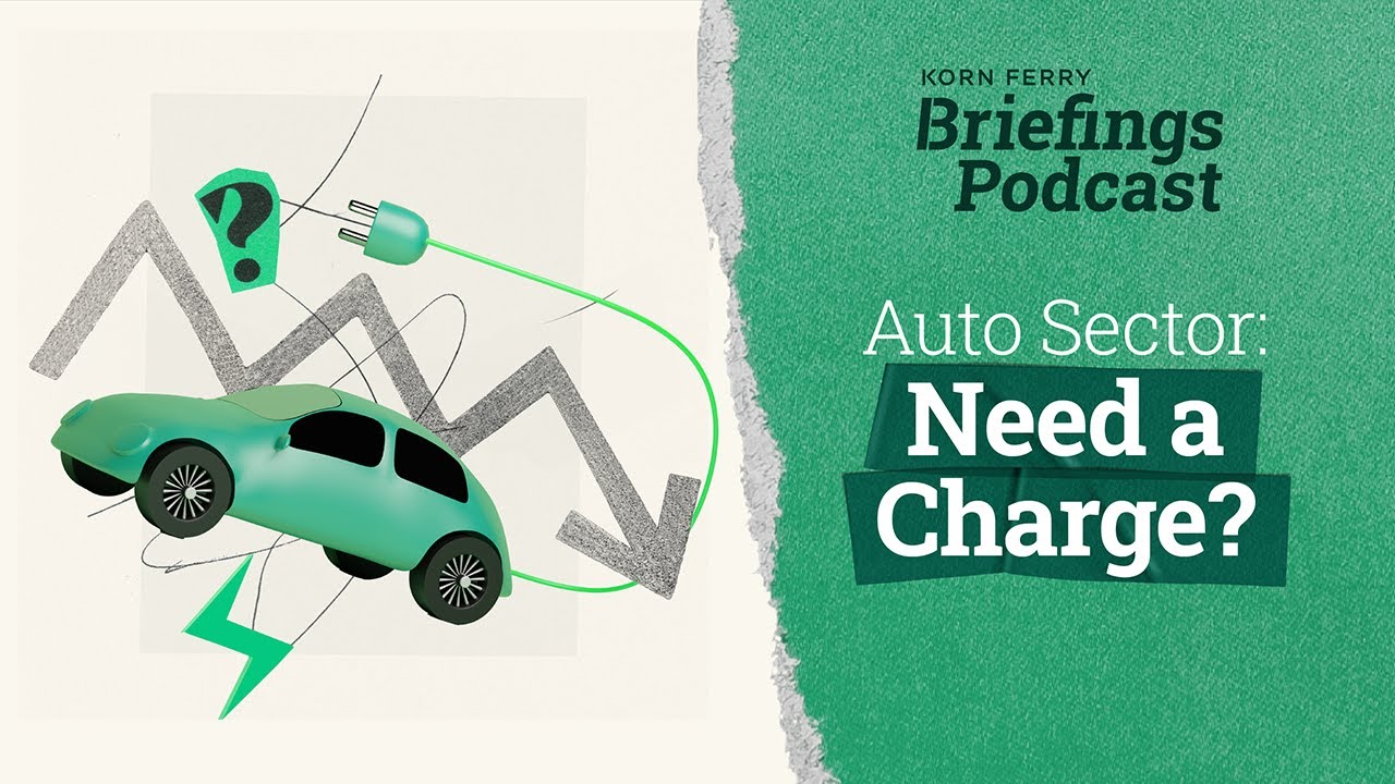 Auto Sector: Need a Charge? | Briefings Podcast | Presented by Korn Ferry