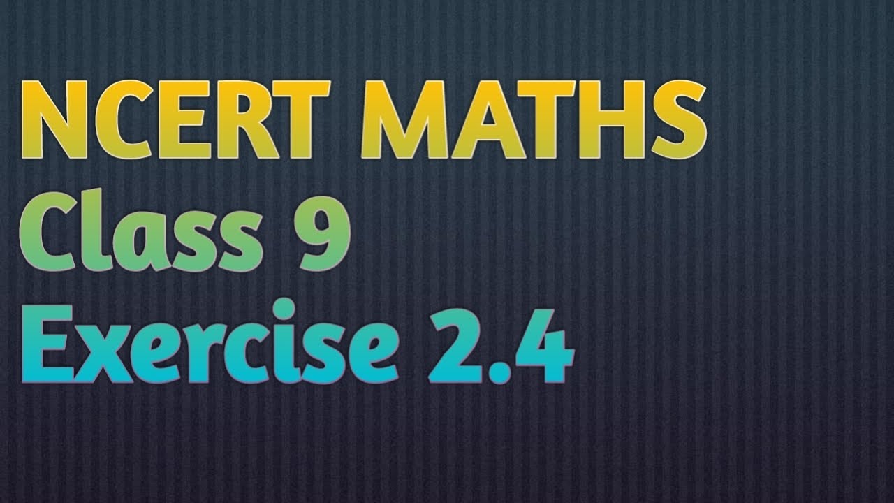 Class 9 Maths Exercise 2.4