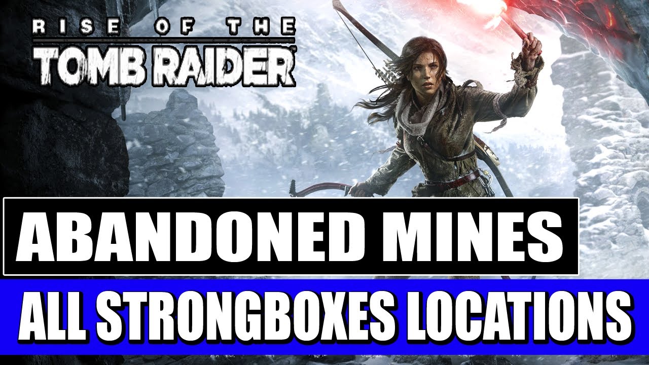 Rise of the Tomb Raider - Abandoned Mines - All Strongboxes Locations