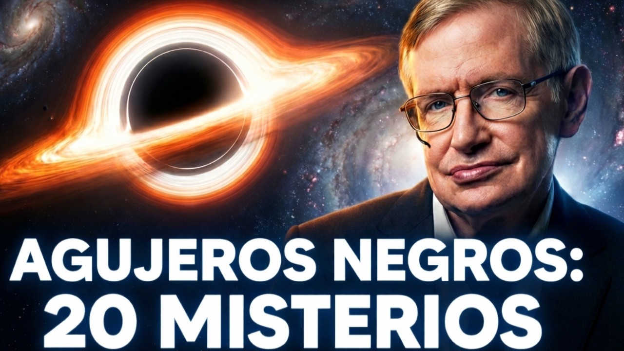 20 CURIOSIDADES DE LOS AGUJEROS NEGROS - CIENCIA Y UNIVERSO - LA TEORIA DEL TODO STEPHEN HAWKING