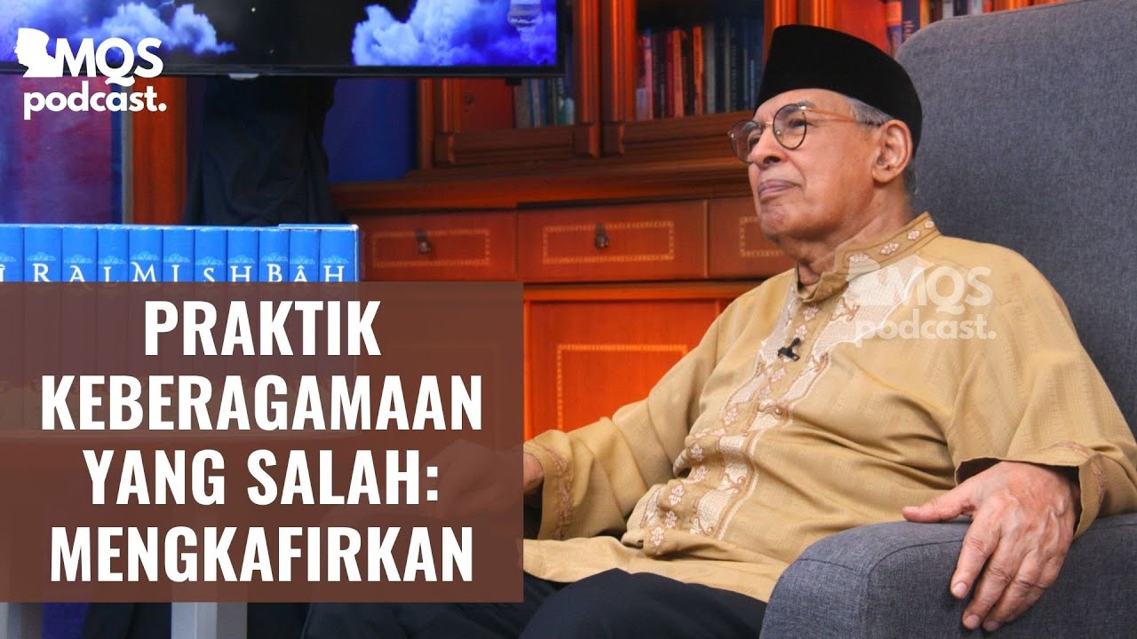 Praktik Keberagamaan yang Salah: Mengkafirkan | M. Quraish Shihab Podcast