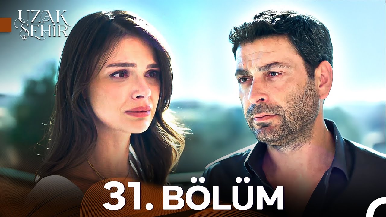 Uzak Şehir 31. B&ouml;l&uuml;m