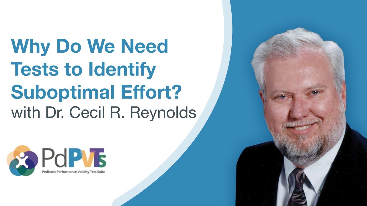 PdPVTS&trade; | Why Do We Need Tests to Identify Suboptimal Effort? | Dr. Cecil R. Reynolds