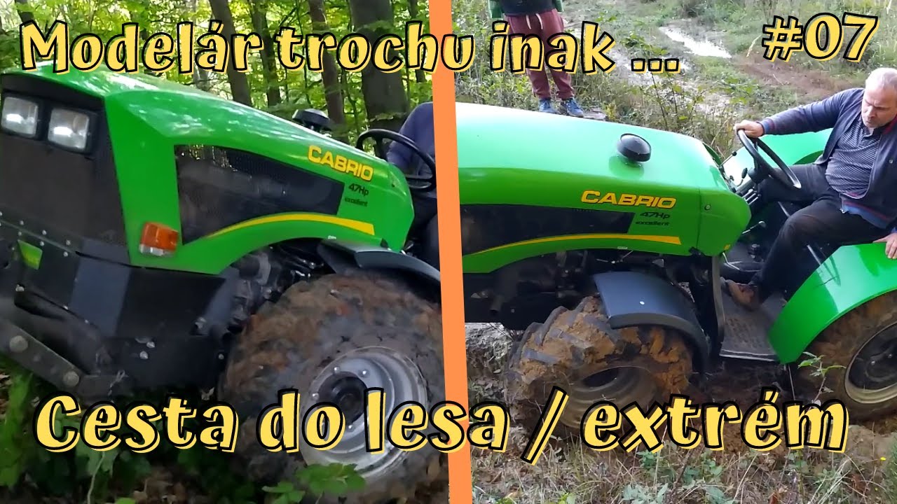 Modelár trochu inak ... Cesta do lesa \ extrem (Traktor: Cabrio 47 hp exelent) | #7