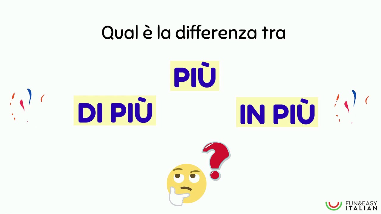 PIÙ, DI PIÙ o IN PIÙ?