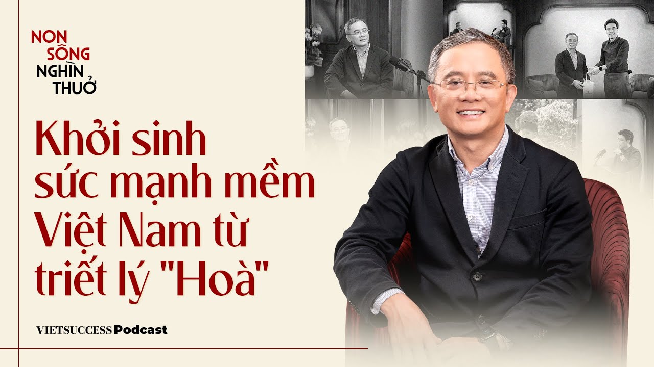 Non Sông Nghìn Thuở #10| Khởi sinh sức mạnh mềm Việt Nam từ triết lý 