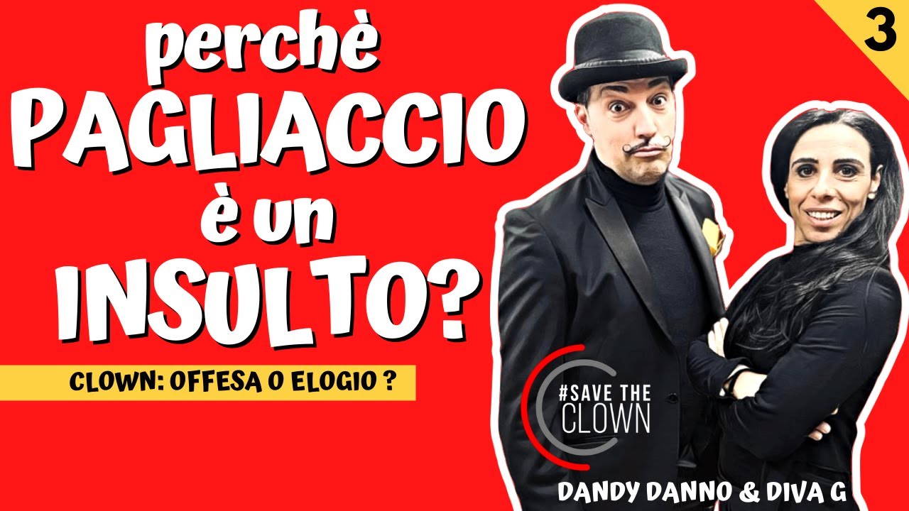 PAGLIACCIO: Perch&eacute; &egrave; un INSULTO ? doc clown | SAVE THE CLOWN