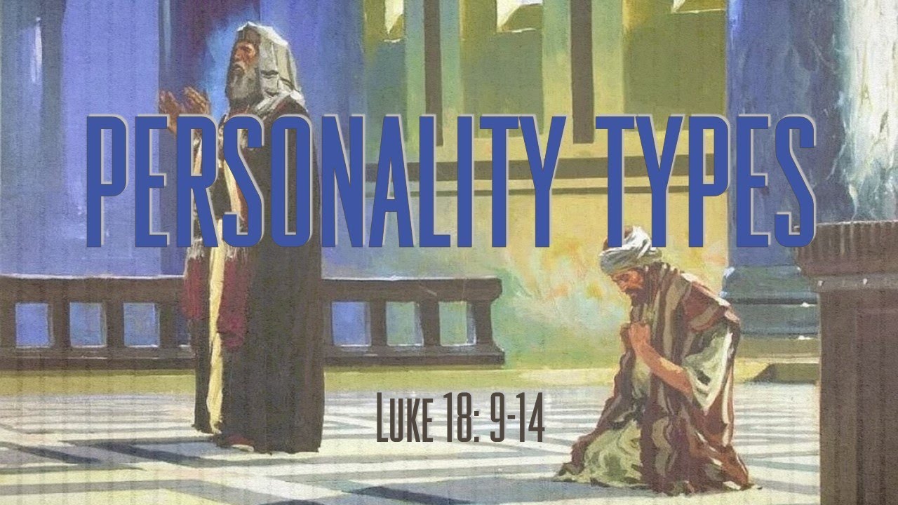 Personality Types - Luke 18: 9-14 - Ps. Andrew de Vries