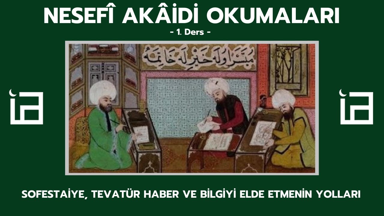 Nesefi Akaidi 1. Ders: Sofestaiye, Tevatür Haber, Bilgiyi elde etmenin yolları - Hasan Can Hoca
