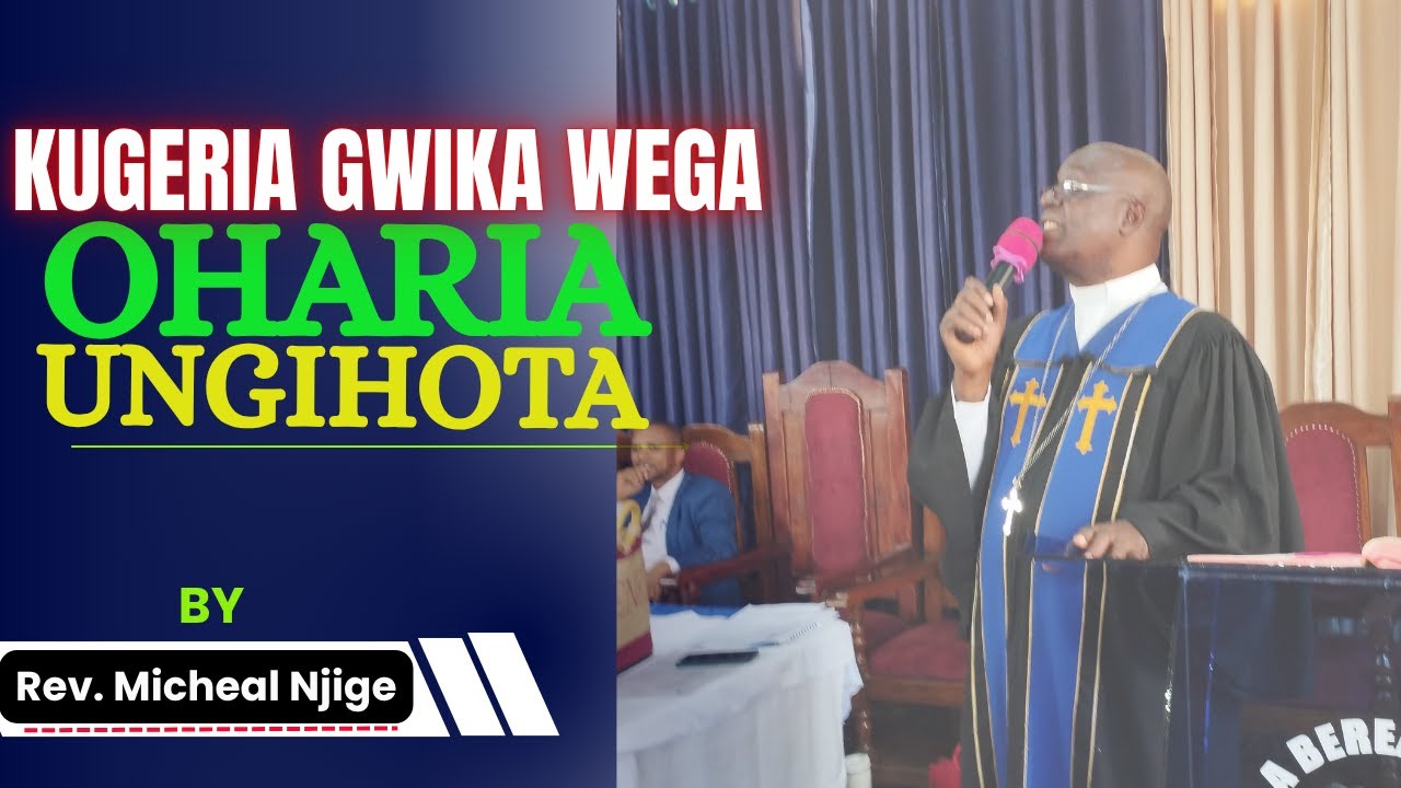 𝐊Ũ𝐆𝐄𝐑Ĩ𝐀 𝐆𝐖Ĩ𝐊𝐀 𝐖𝐄𝐆𝐀, 𝐎𝐇𝐀𝐑Ĩ𝐀 Ũ𝐍𝐆Ĩ𝐇𝐎𝐓𝐀|| 𝐑𝐞𝐯. 𝐌𝐢𝐜𝐡𝐞𝐚𝐥 𝐍𝐣𝐢𝐠𝐞 #souluplifting #sermon #preaching