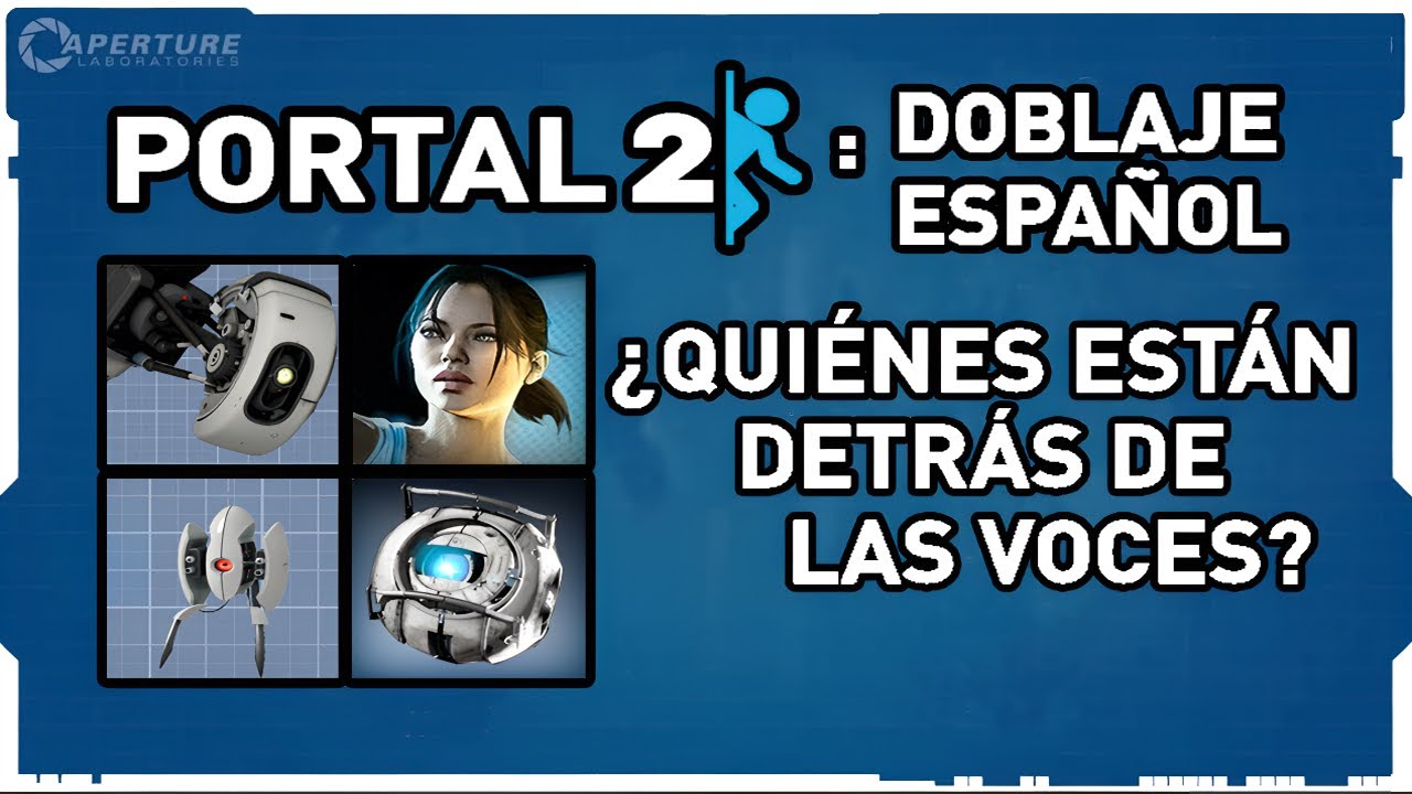 Portal 2 y su Doblaje - ¿Quiénes están detrás de las voces?