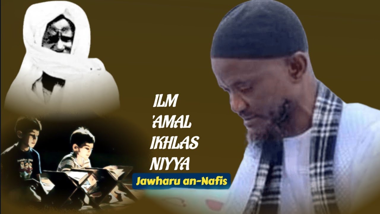JAWHARU AN-NAFIS ? ILM, AMAL, IKHLAS, NIYYA || - SERIGNE BASSIROU MBACKÉ KHÉLCOM