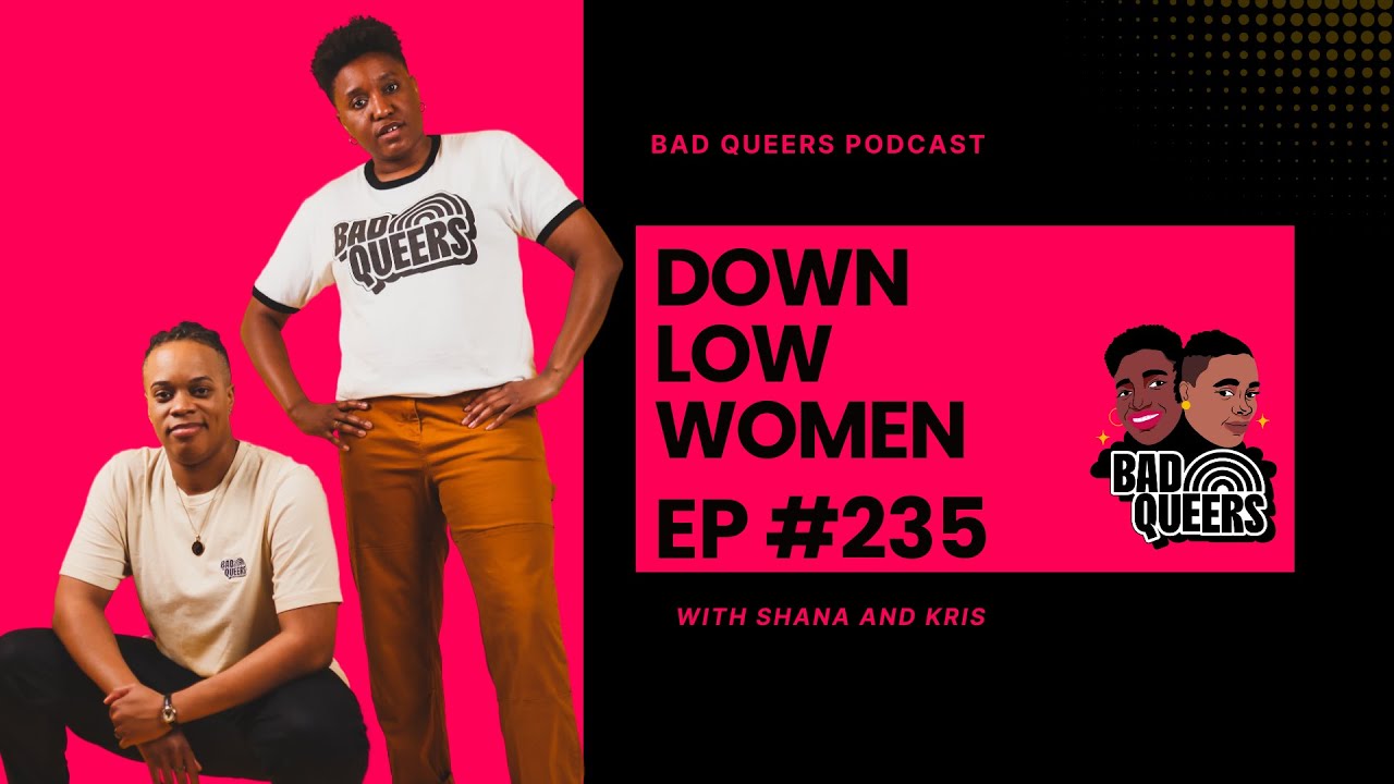 Down Low Women | E235 | Bad Queers