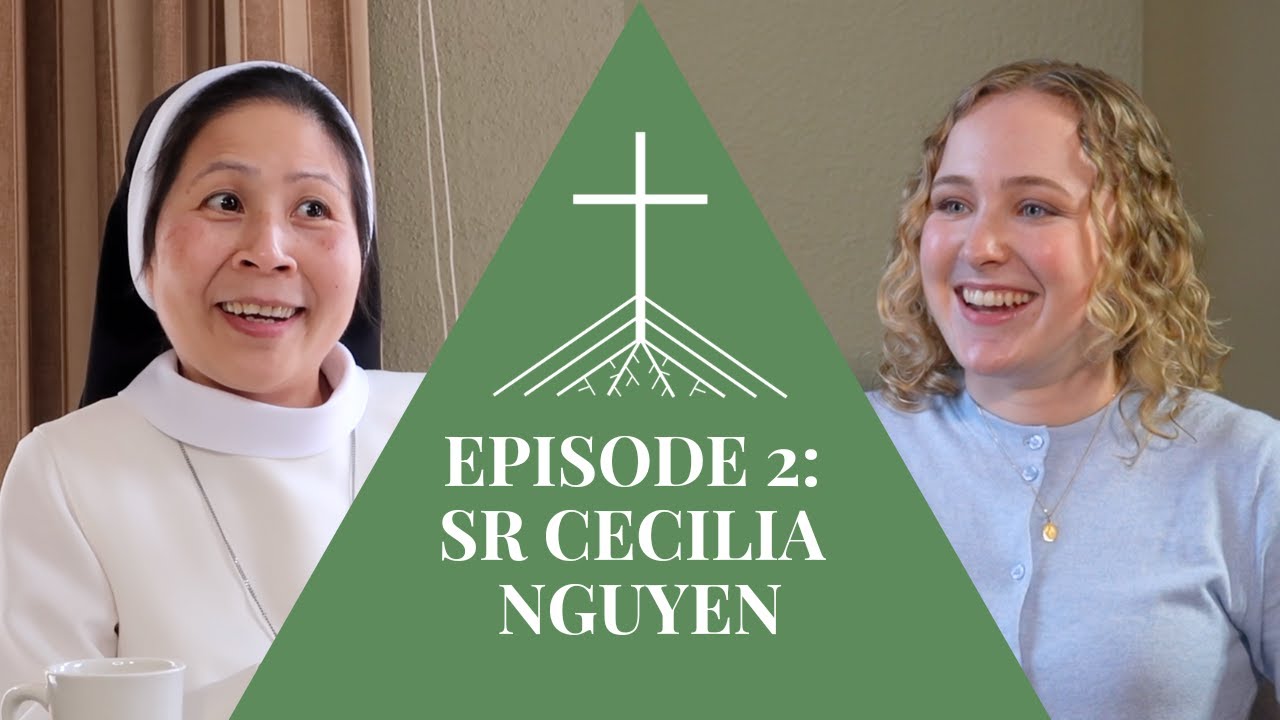 Discerning Vocations, Immigrating to the US, & Women's Roles in the Church, Ep 2: Sr Cecilia Nguyen