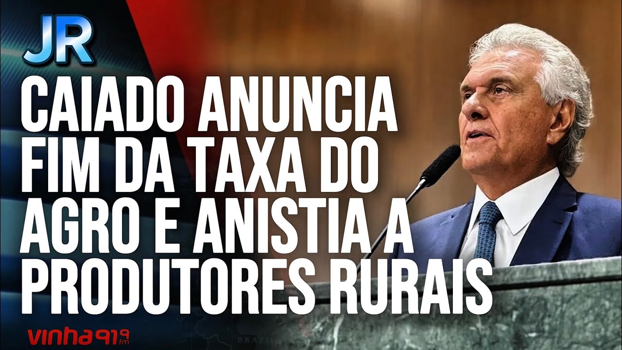 CAIADO ANUNCIA FIM DA TAXA DO AGRO E ANISTIA A PRODUTORES RURAIS -Jornal Realidade - Ao Vivo - 19/02