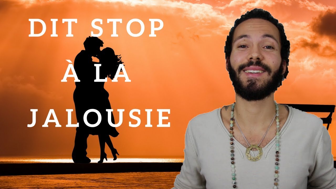Comment ne plus être JALOUX (Sauve ton couple)