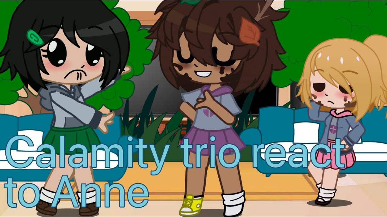 Calamity trio react to Anne / first reaction vid/