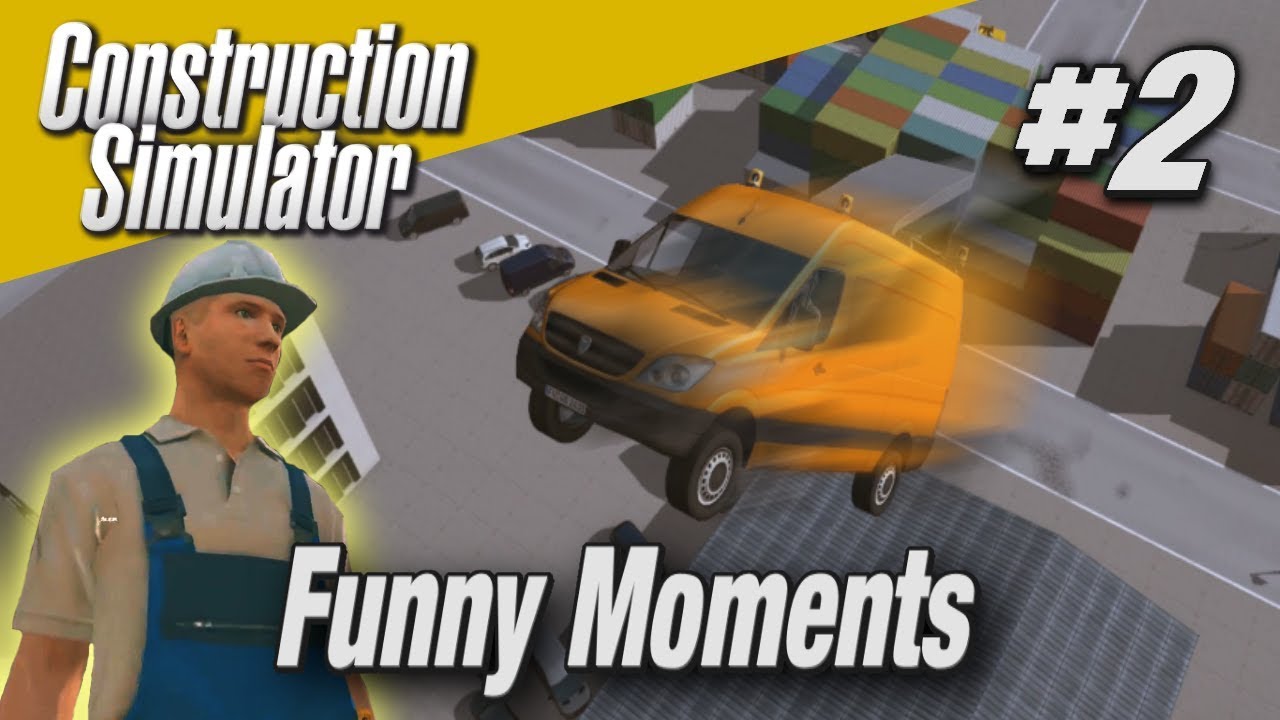 Construction Simulator 2015 - Funny moments and Glitches montage - Part 2