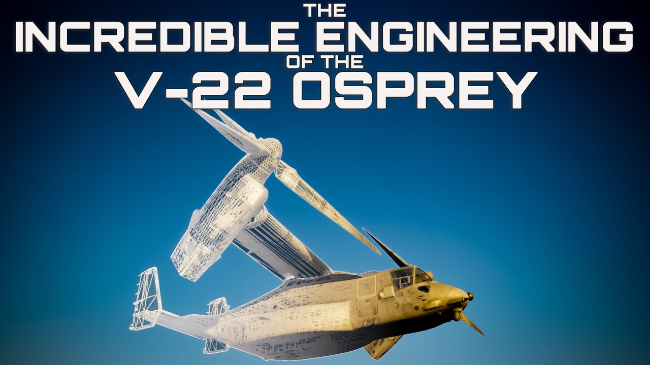 The Incredible Engineering of the V-22 Osprey