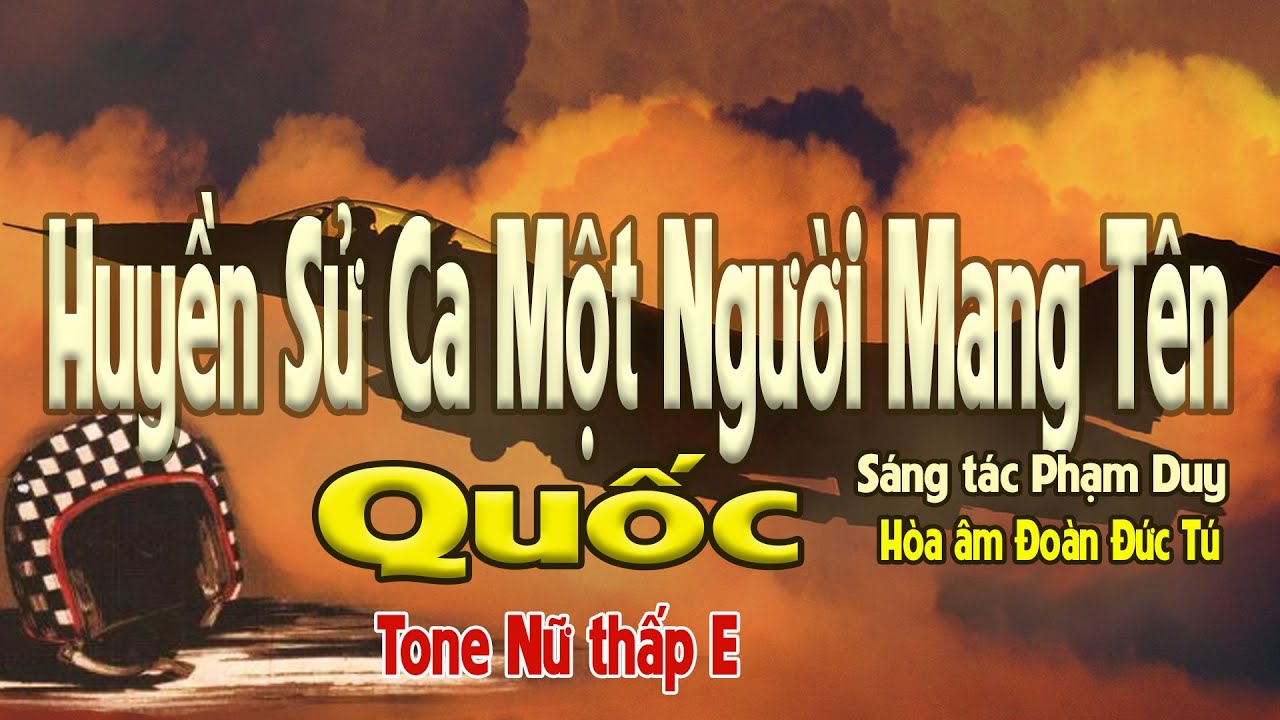 karaoke Huyền Sử Ca Một Người Mang Tên Quốc, sáng tác Phạm Duy, hòa âm Đoàn Đức Tú, giọng Nữ thấp