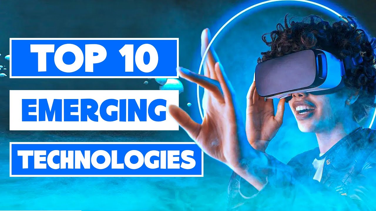 10 Emerging Technologies That Will Change The World!