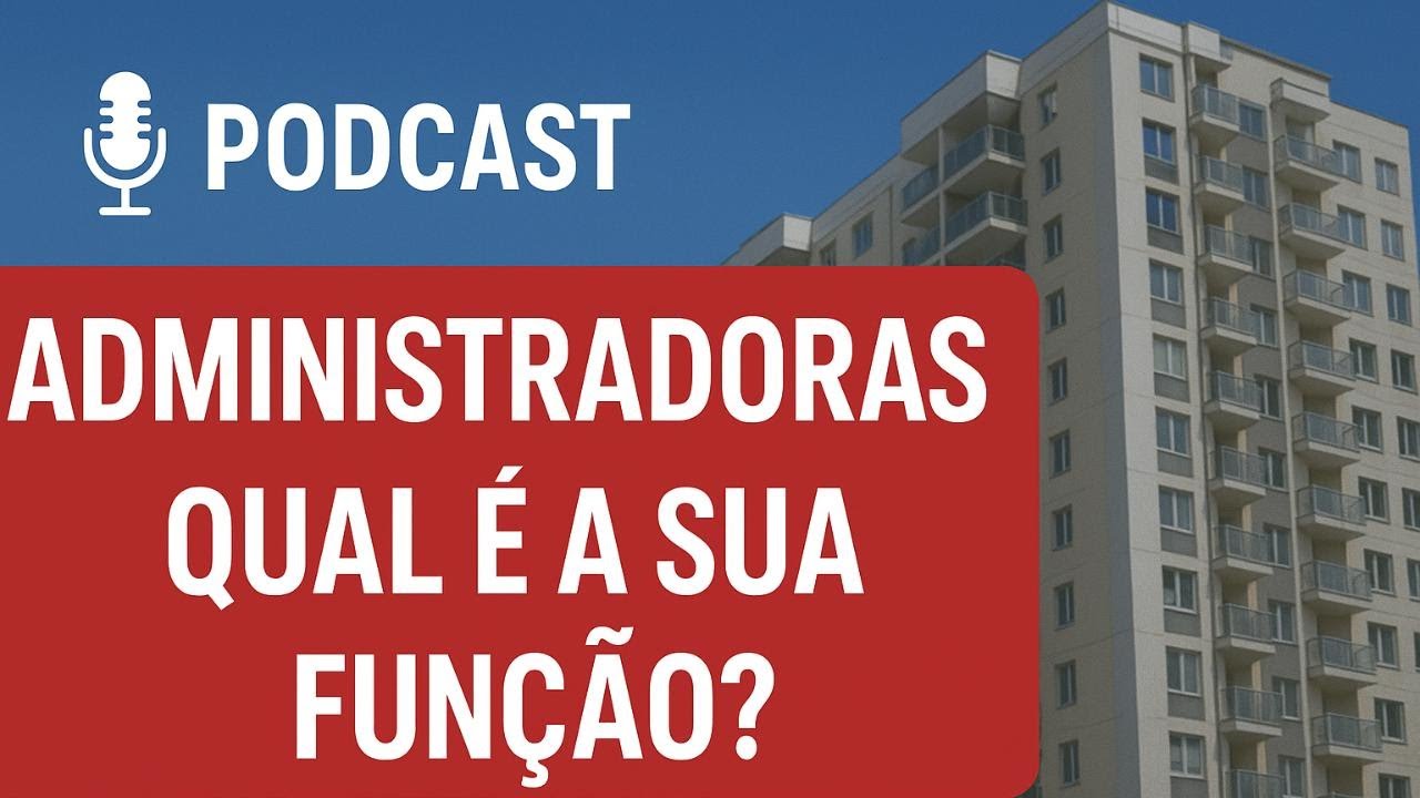 Administradoras de Condomínios: Qual é a sua verdadeira função?