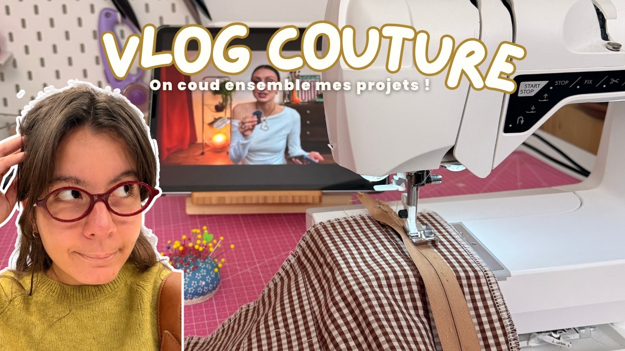 VLOG COUTURE : On coud mes projets ensemble !