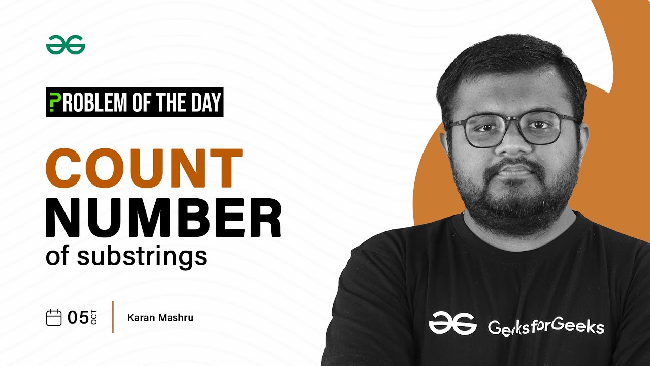 GFG POTD: 05/10/2023 | Count Number of Substrings | Problem of the Day GeeksforGeeks