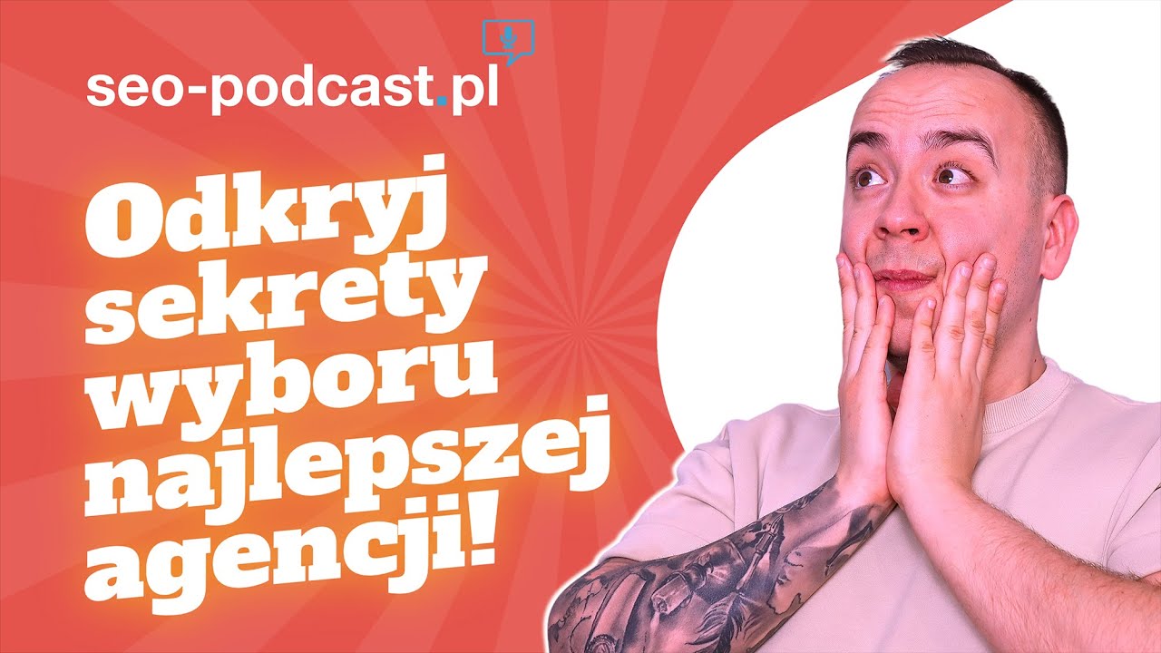 🏆 Jak wybrać NAJLEPSZĄ agencję SEO? SEO Podcast