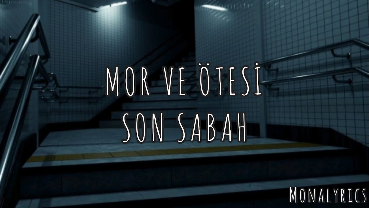 Mor ve Ötesi - Son Sabah (Lyrics)