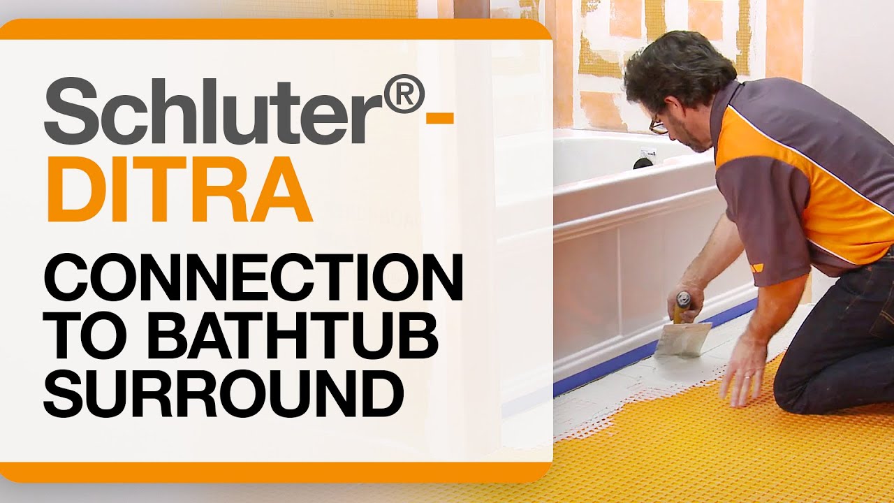 How to Connect Schluter®-DITRA Uncoupling & Waterproofing Membrane to a Bathtub Surround