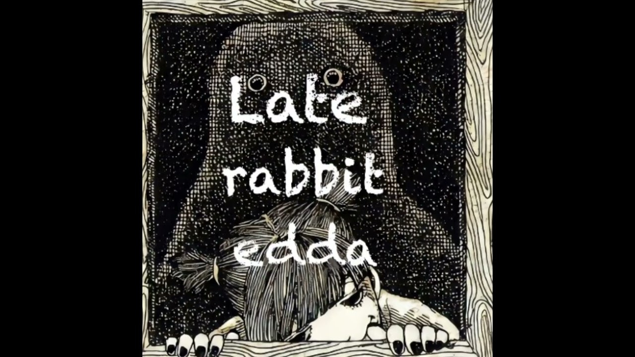 Late Rabbit Edda 揺り篭の歌　米津玄師(ハチ)