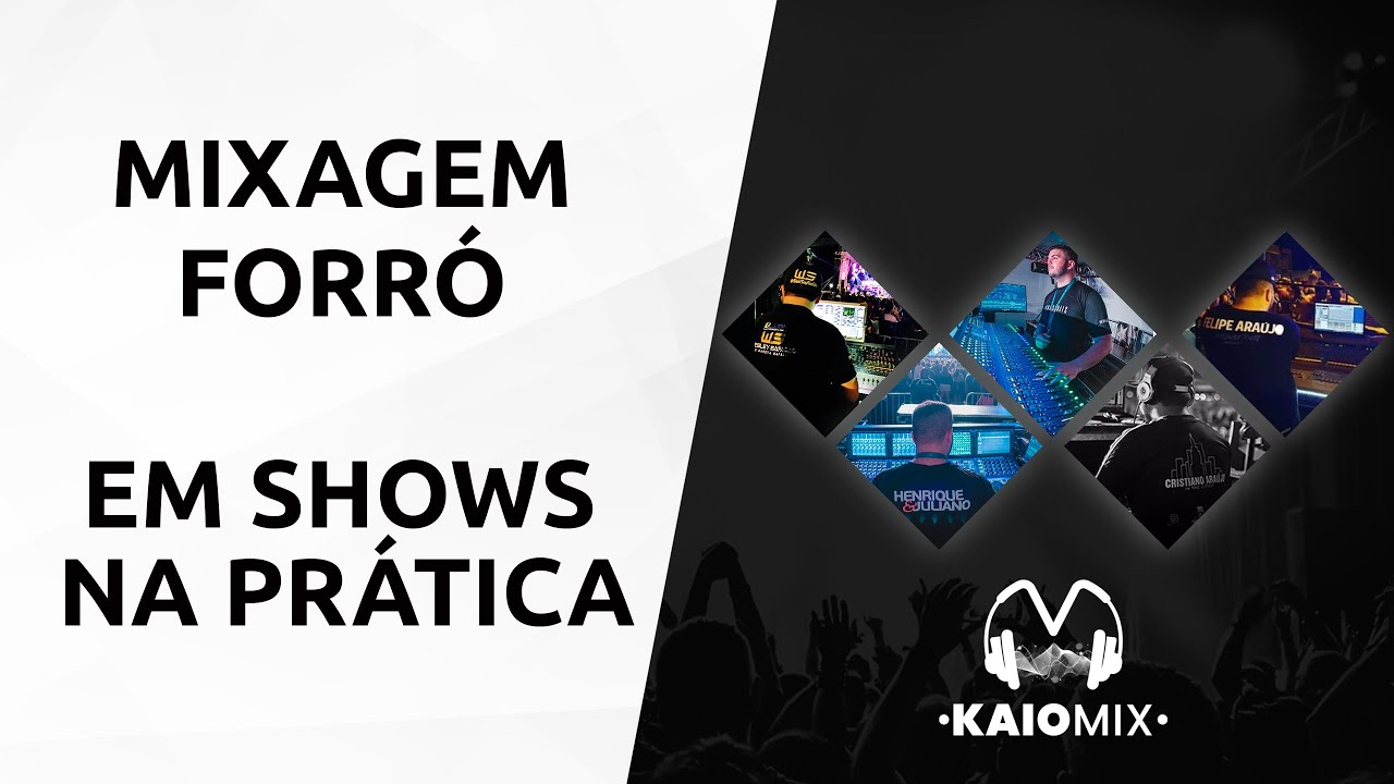 MIXAGEM DE FORR&Oacute; EM SHOWS | NA PR&Aacute;TICA | KAIO MIX