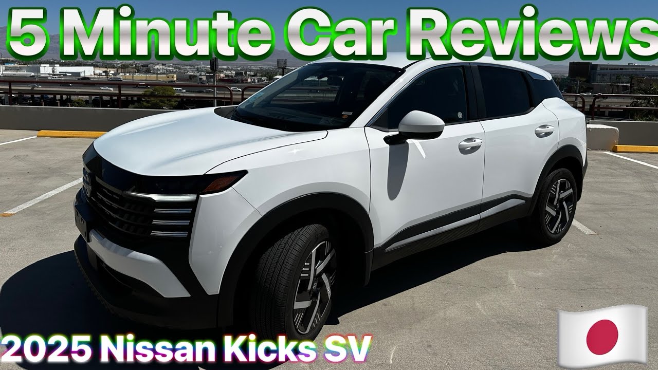 5 Minute Car Reviews: 2025 Nissan Kicks SV