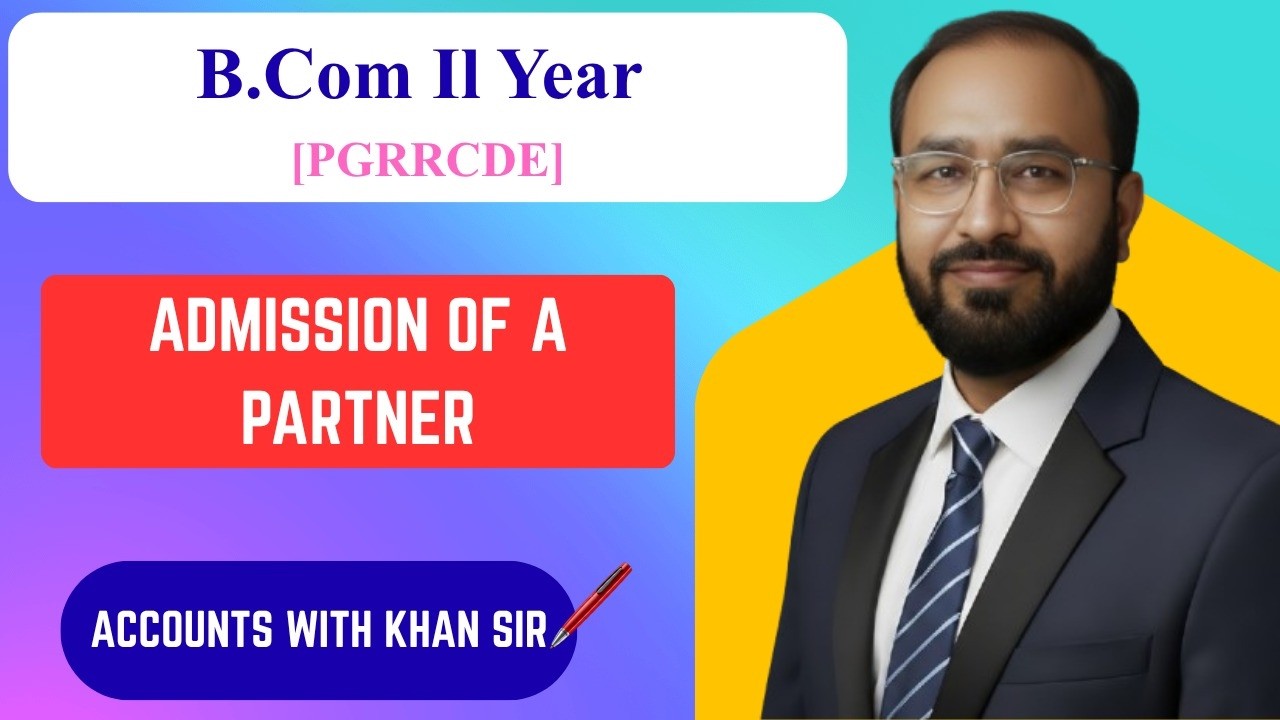 FA-II !! Partnership Accounts !! Admission of a Partner !! B.Com. II year. OU [ PGRRCDE ]...