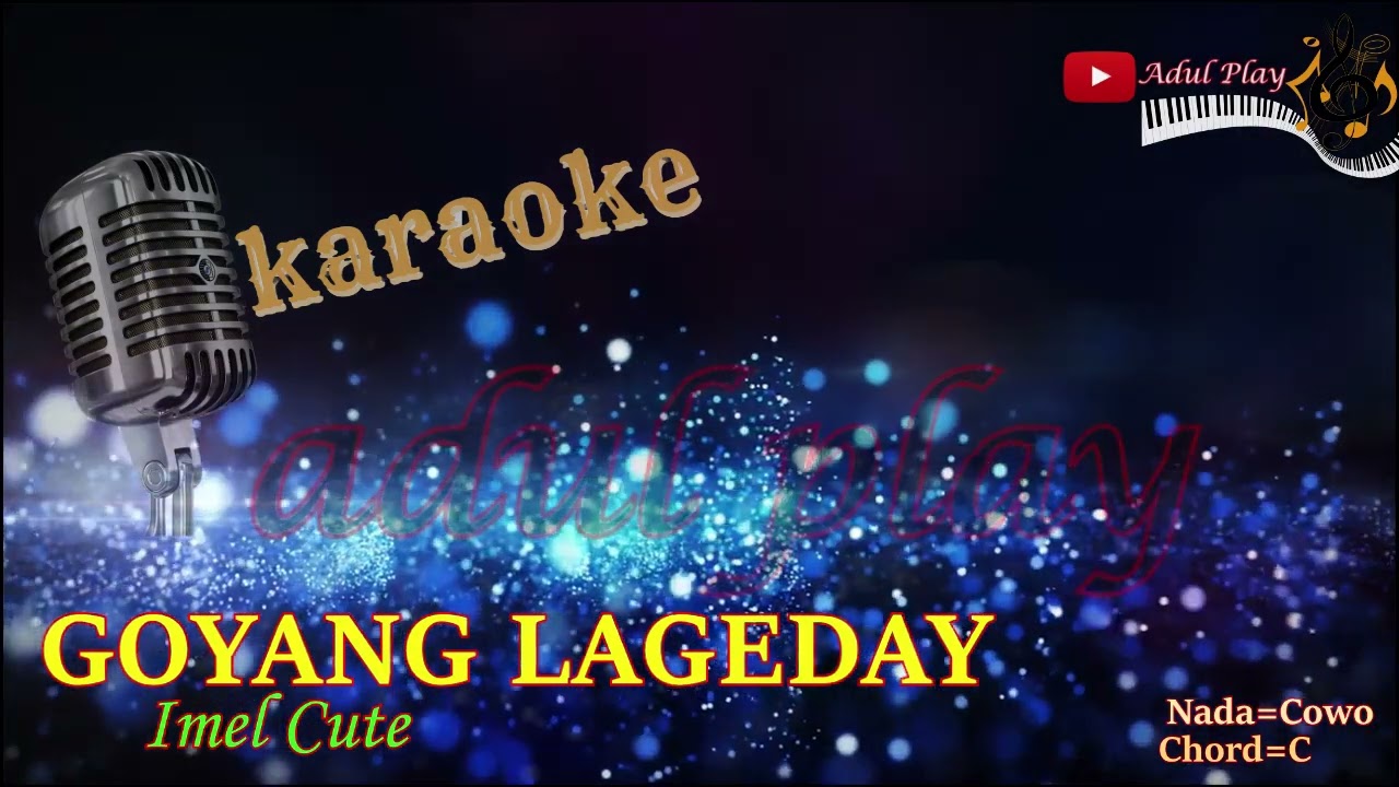 GOYANG LAGEDAY KARAOKE - IMEL CUTE (NADA COWO)