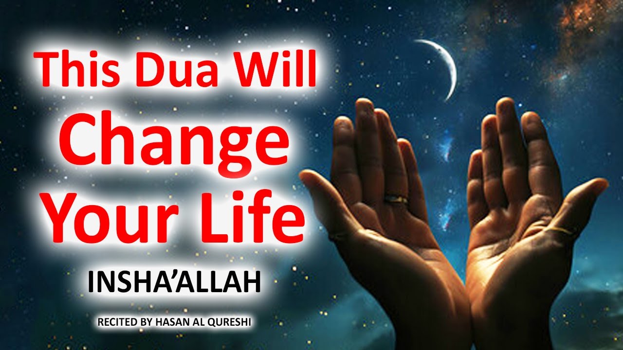 JUST BY LISTENING TO THIS VERY POWERFUL DUA WILL CHANGE YOUR ENTIRE LIFE! INSHAALLAH