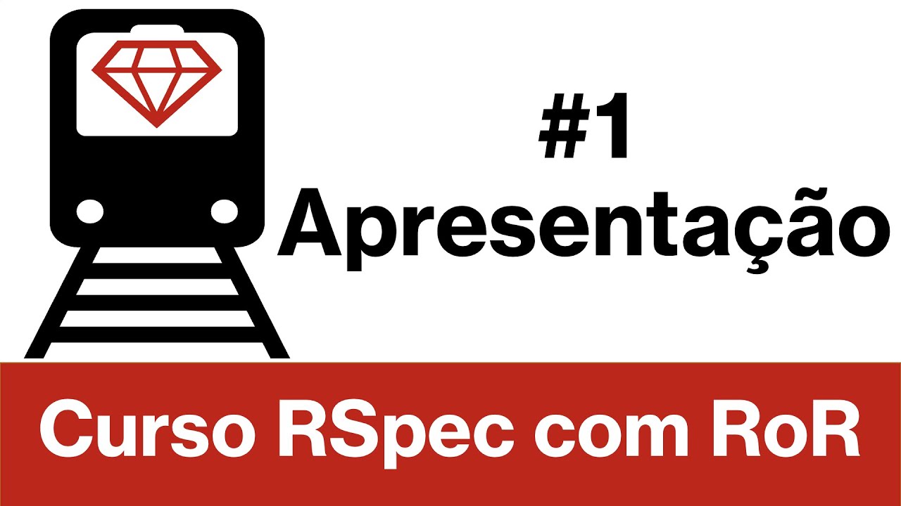 Curso RSpec com Ruby on Rails #1 - Apresentação