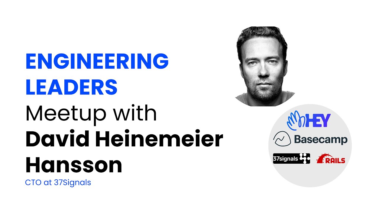 Engineering leaders: David Heinemeier Hansson on being a CTO, keeping a small team, ChatGPT and more