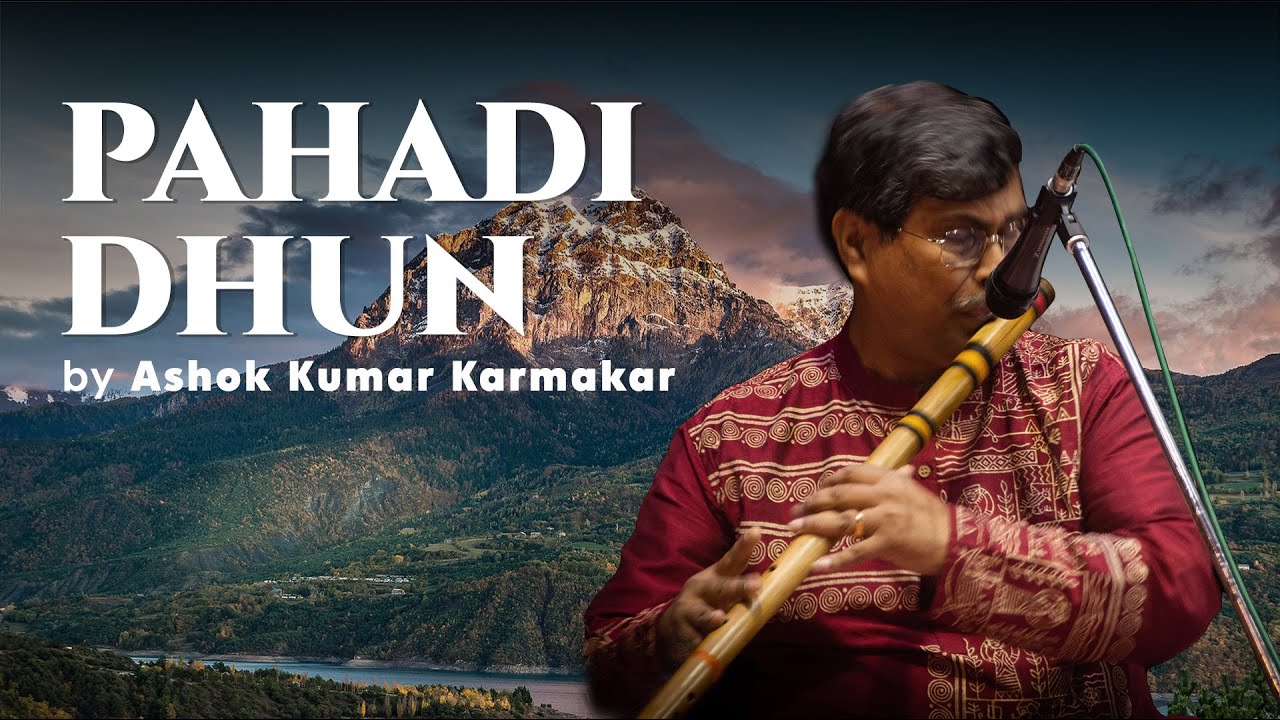 PAHADI DHUN - FLUTE l Ashok Kumar Karmakar l Refreshing flute music l Indian Music 