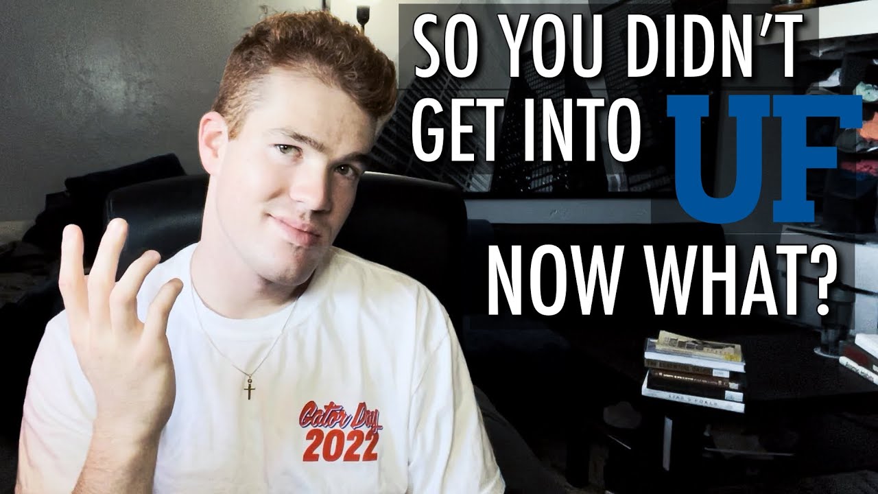 You didn't get into UF, now what?